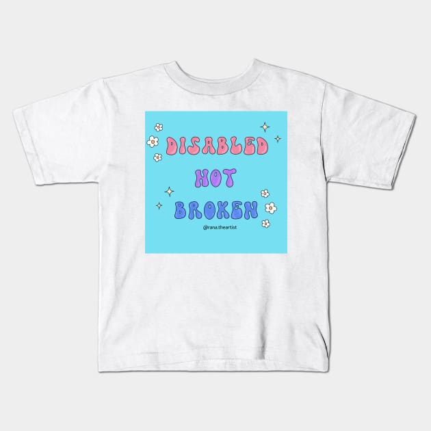 Disabled not broken Kids T-Shirt by Ranaawadallah